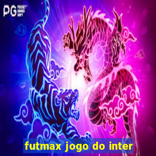 futmax jogo do inter